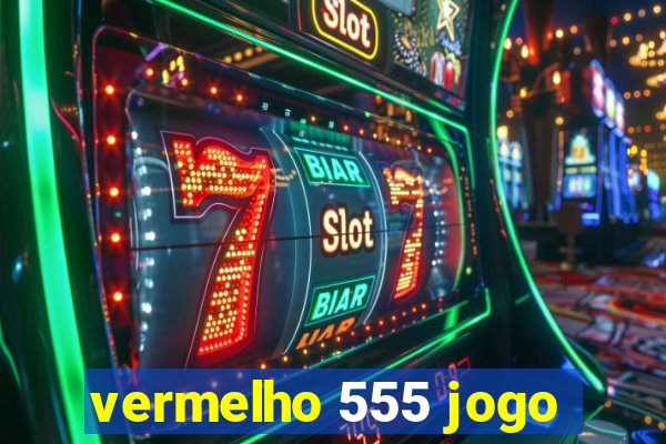 vermelho 555 jogo